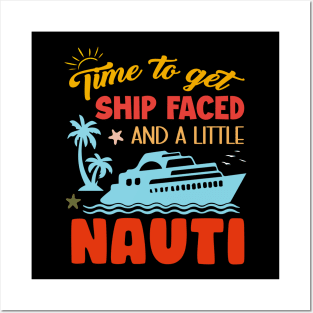 Time To Get Ship Faced And A Little Nauti Cruise Boat Gift For Men Women Posters and Art